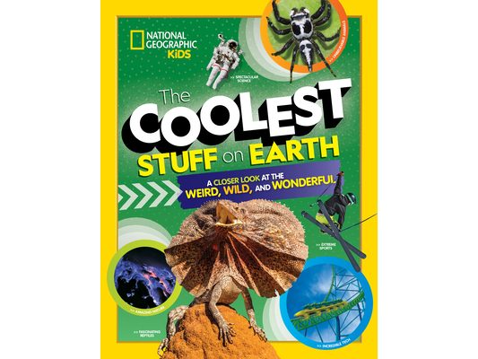 The Coolest Stuff on Earth: A Closer Look at the Weird, Wild, and Wonderful