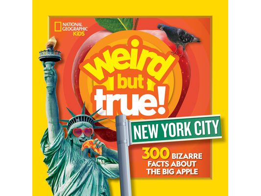 Weird But True! New York City: 300 Bizarre Facts about the Big Apple