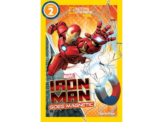 Marvel's Iron Man Goes Magnetic (National Geographic Kids Readers, Level 2)