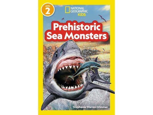 Prehistoric Sea Monsters (National Geographic Kids Readers, Level 2)