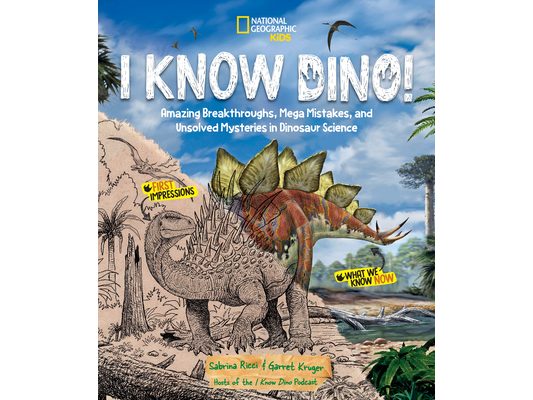 I Know Dino!: Amazing Breakthroughs, Mega Mistakes, and Unsolved Mysteries in Dinosaur Science