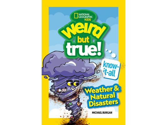 Weird But True! Know-It-All: Weather & Natural Disasters