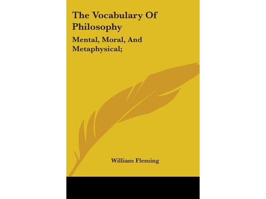 The Vocabulary Of Philosophy: Mental, Moral, And Metaphysical;