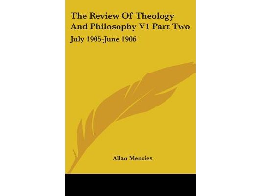 The Review Of Theology And Philosophy V1 Part Two: July 1905-June 1906
