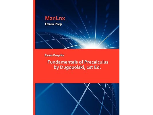 Exam Prep for Fundamentals of Precalculus by Dugopolski, 1st Ed.