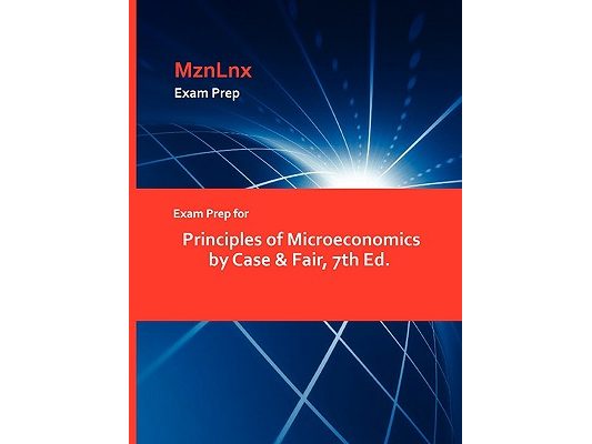 Exam Prep for Principles of Microeconomics by Case & Fair, 7th Ed.