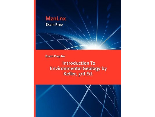Exam Prep for Introduction To Environmental Geology by Keller, 3rd Ed.