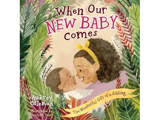 When Our New Baby Comes: The Wonderful Gift of a Sibling