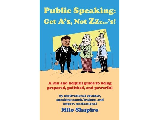 Public Speaking: Get A's, Not Zzzzzz's!