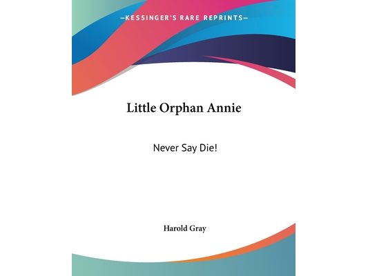 Little Orphan Annie: Never Say Die!