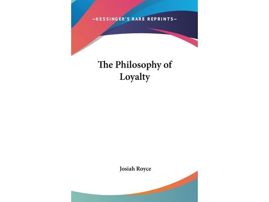 The Philosophy of Loyalty