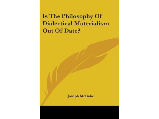 Is The Philosophy Of Dialectical Materialism Out Of Date?