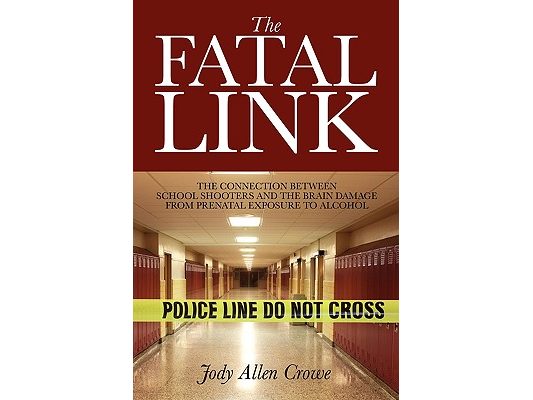 The Fatal Link: The Connection Between School Shooters and the Brain Damage from Prenatal Exposure to Alcohol
