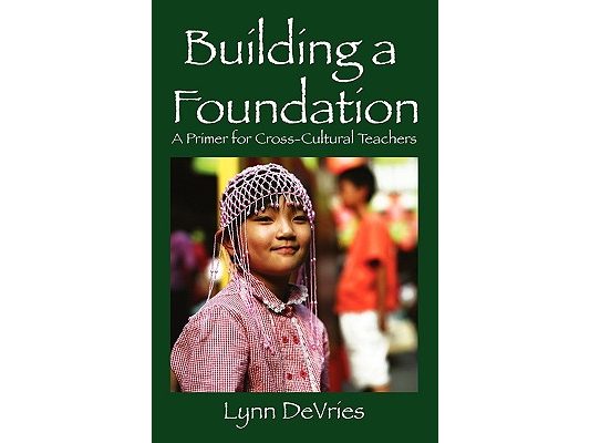 Building a Foundation: A Primer for Cross-Cultural Teachers