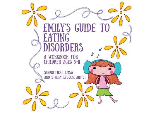 Emily's Guide to Eating Disorders: A Workbook for Children Ages 5-11