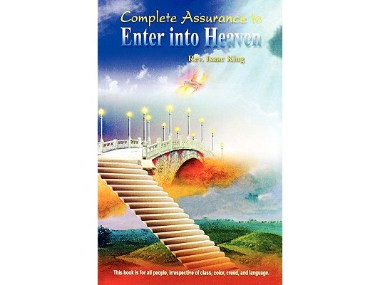 Complete Assurance to Enter Into Heaven: A Great Eye-Opener for Muslims and Christians