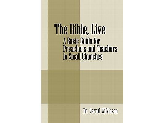 The Bible, Live: A Basic Guide for Preachers and Teachers in Small Churches
