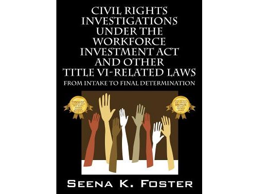 Civil Rights Investigations Under the Workforce Investment ACT and Other Title VI-Related Laws: From Intake to Final Determination