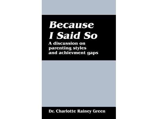 Because I Said So: A Discussion on Parenting Styles and Achievement Gaps