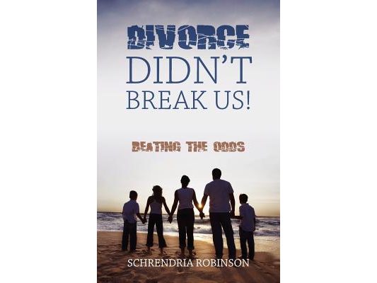 Divorce Didn't Break Us!: Beating the Odds