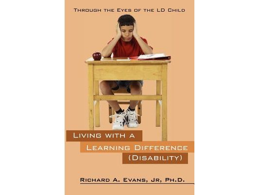Living with a Learning Difference (Disability): Through the Eyes of the LD Child