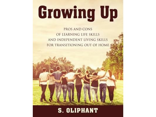 Growing Up: Pros and Cons of Learning Life Skills and Independent Living Skills for Transitioning Out of Home