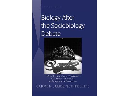Biology After the Sociobiology Debate: What Introductory Textbooks Say About the Nature of Science and Organisms