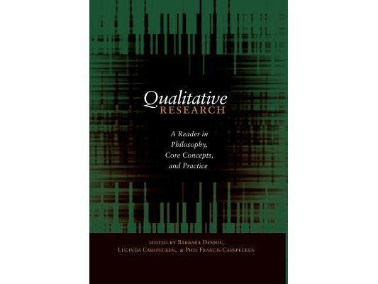 Qualitative Research; A Reader in Philosophy, Core Concepts, and Practice
