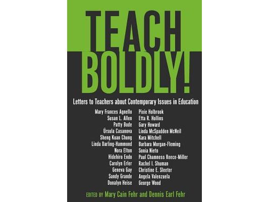 Teach Boldly!; Letters to Teachers about Contemporary Issues in Education