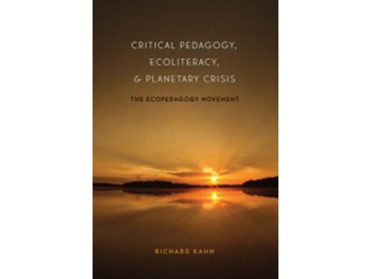 Critical Pedagogy, Ecoliteracy, and Planetary Crisis: The Ecopedagogy Movement