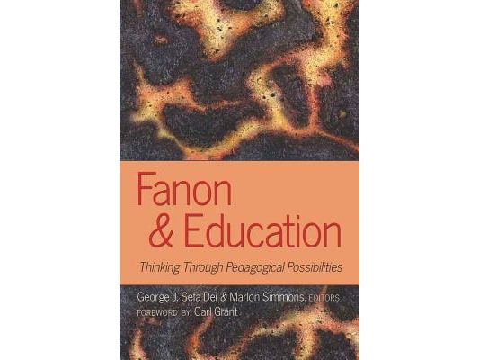 Fanon and Education: Thinking Through Pedagogical Possibilities