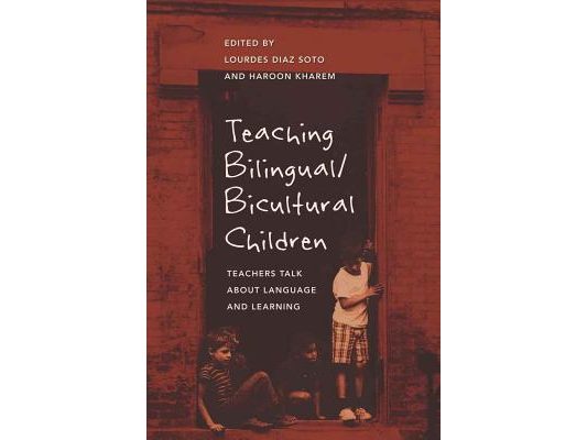 Teaching Bilingual/Bicultural Children: Teachers Talk about Language and Learning