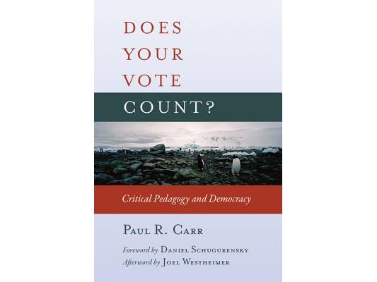 Does Your Vote Count?: Critical Pedagogy and Democracy