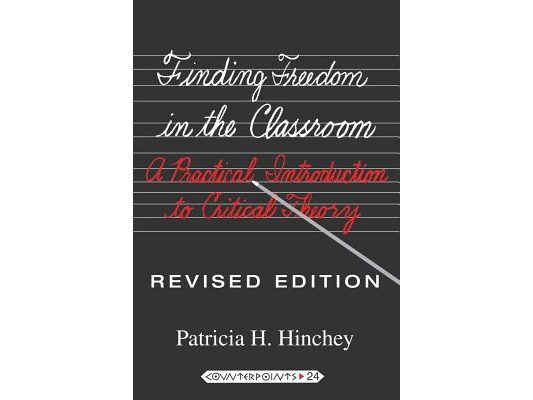Finding Freedom in the Classroom: A Practical Introduction to Critical Theory