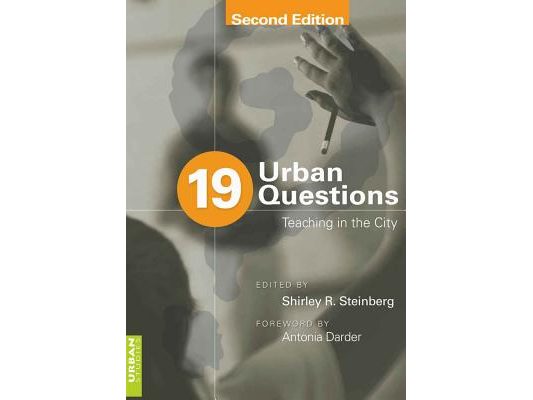 19 Urban Questions: Teaching in the City; Foreword by Antonia Darder