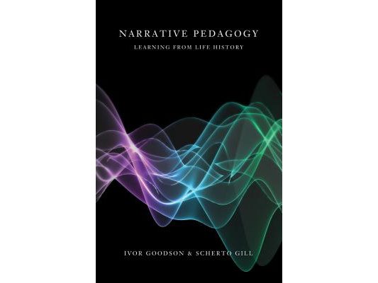 Narrative Pedagogy: Life History and Learning