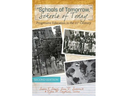 Schools of Tomorrow, Schools of Today: Progressive Education in the 21st Century - Second Edition