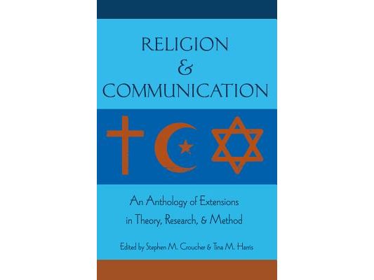 Religion and Communication: An Anthology of Extensions in Theory, Research, and Method