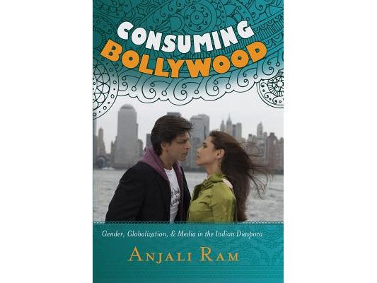 Consuming Bollywood: Gender, Globalization and Media in the Indian Diaspora
