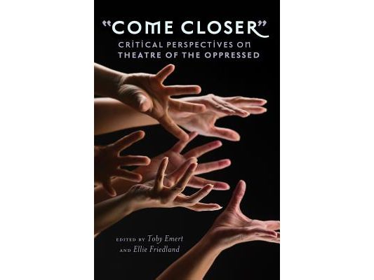 «Come Closer»: Critical Perspectives on Theatre of the Oppressed
