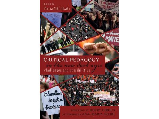 Critical Pedagogy in the New Dark Ages: Challenges and Possibilities