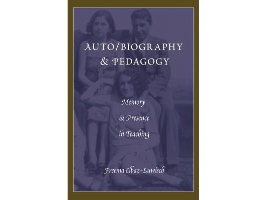 Auto/biography & Pedagogy: Memory & Presence in Teaching