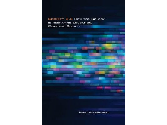Society 3.0: How Technology Is Reshaping Education, Work and Society