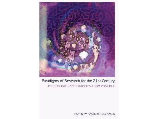 Paradigms of Research for the 21st Century: Perspectives and Examples from Practice