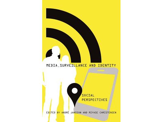 Media, Surveillance and Identity: Social Perspectives