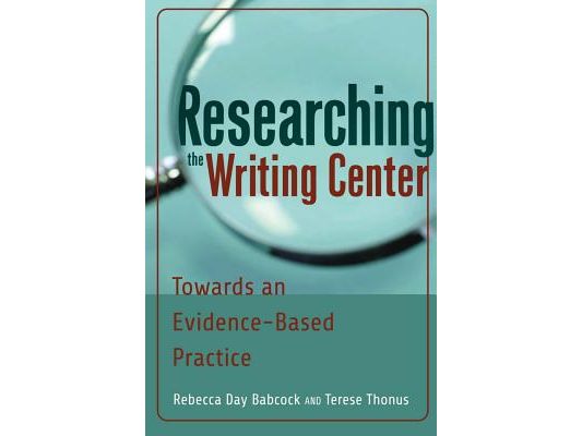 Researching the Writing Center: Towards an Evidence-Based Practice