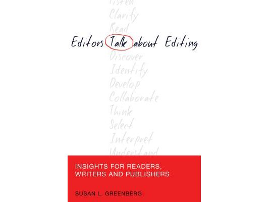 Editors Talk about Editing: Insights for Readers, Writers and Publishers