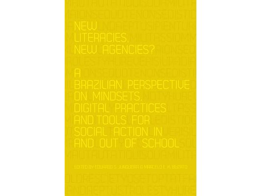 New Literacies, New Agencies?: A Brazilian Perspective on Mindsets, Digital Practices and Tools for Social Action In and Out of School