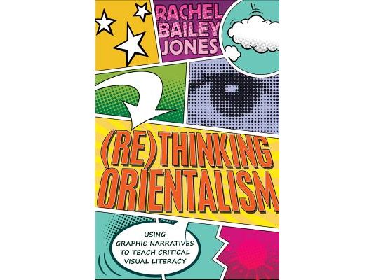 (Re)thinking Orientalism: Using Graphic Narratives to Teach Critical Visual Literacy