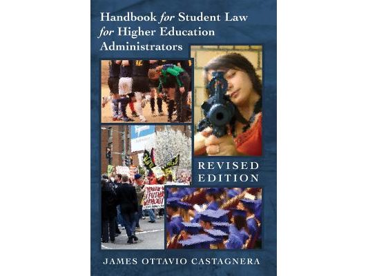 Handbook for Student Law for Higher Education Administrators - Revised edition